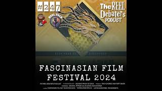 #247 The Fascinasian Film Fest Reel Talk