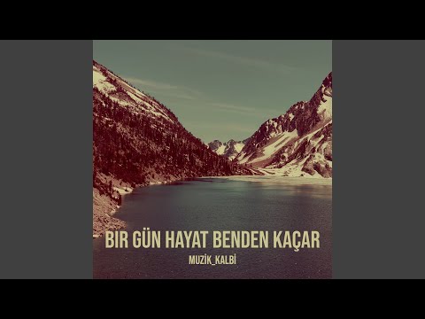 Bir Gün Hayat Benden Kaçar