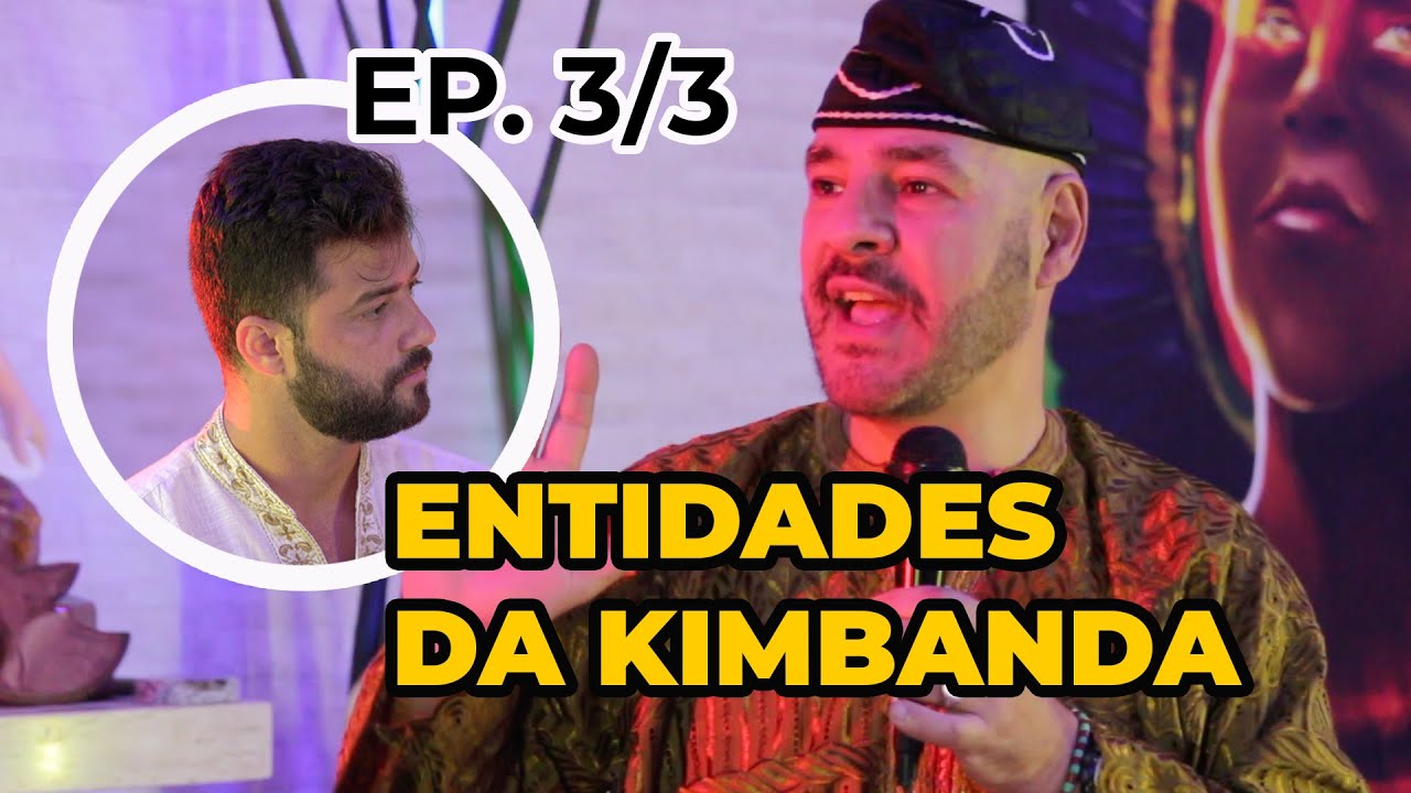 KIMBANDA ep. 3/3 | Exus, Entidades e o Maioral na Kimbanda
