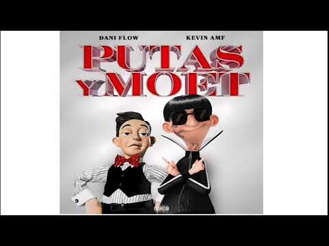 👱🏻‍♀️🍾 PUTAS Y MOET - Dani Flow, Kevin AMF, Dan Soberanis (Official Video)