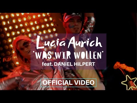 Lucia Aurich - 'WAS WIR WOLLEN' feat. DANiEL HiLPERT (OFFICAL VIDEO)