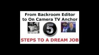From Backroom Editor to On Camera TV Anchor