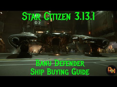 Star Citizen 3.13.1 Banu Defender Ship Buying Guide