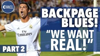 WE WANT REAL! - Backpage Blues Pt II - Chelsea Transfer Talk