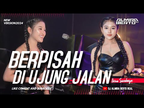 FUNKOT - BERPISAH DI UJUNG JALAN | NEW 2024 | COVER BY DJ ALMIRA BERTO