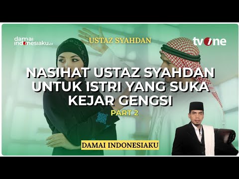 Nasihat Ustaz Syahdan untuk Istri yang Suka Kejar Gengsi | DAMAI INDONESIAKU