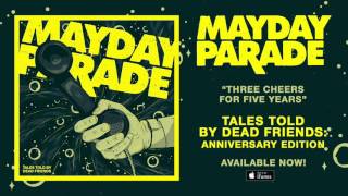 Video thumbnail of "Mayday Parade - Three Cheers for Five Years"