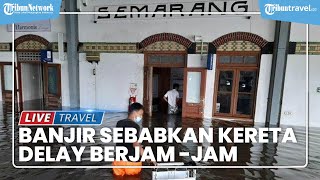 Semarang Banjir & Perjalanan Kereta Delay Berjam-jam, Penumpang Tahun Baruan di Stasiun