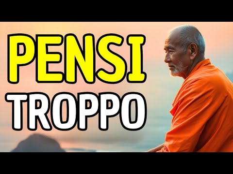 CHI PENSA TROPPO NON TROVA PACE: PURIFICA LA TUA MENTE CON QUESTI 9 INSEGNAMENTI BUDDISTI