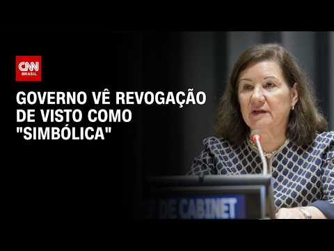 Governo vê revogação de visto “simbólica” e vai manter embaixadora nos EUA | CNN 360°