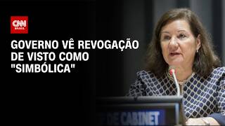 Vídeo: Governo vê revogação de visto "simbólica" e vai manter embaixadora nos EUA  | CNN 360°