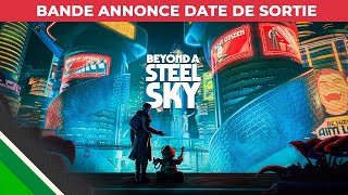 Beyond a Steel Sky l Bande-annonce Date de Sortie l Microids & Revolution Software Ltd