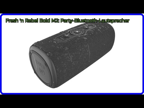 BEWERTUNG (2025): Fresh 'n Rebel Bold M2: Party-Bluetooth-Lautsprecher. WESENTLICHE Einzelheiten