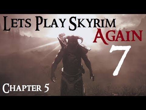 Let's Play Skyrim Again : Chapter 5 Ep 7