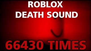 Roblox Death Sound but 66430 Times