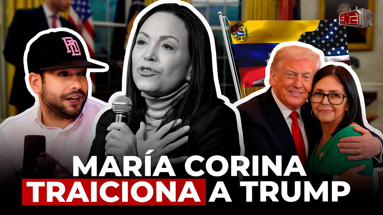 ¡URGENTE! MARÍA CORINA MACHADO TRAICIONA A TRUMP Y DELCY SE CONSAGRA COMO SU FAVORITA