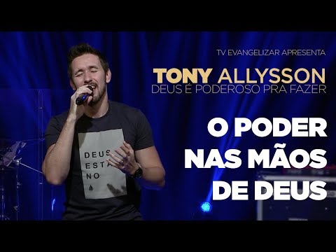 TONY ALLYSSON | O PODER NAS MÃOS DE DEUS [CC]