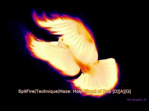 SpitFire|HaZe|TechniQue|: Holy Ghost of Rap | [D][A][G]