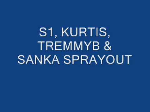 S1,KURTIS,TREMMYB & SANKA SPRAYOUT