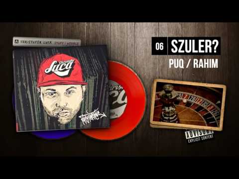 Christofer Luca ft. Rahim, Puq - 06 Szuler? (STOPY I WERBLE)