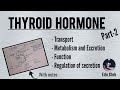Thyroid Hormone | Part 2 | Transport, Functions, Metabolism And Regulation || Endocrine Physiology