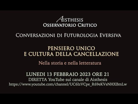 , title : 'Pensiero unico e cultura della cancellazione - Conversazioni di Futurologia Eversiva'