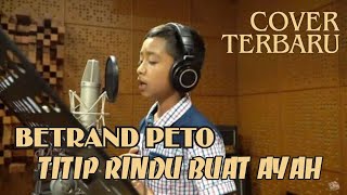 Download lagu TERBARU!!! BETRAND PETO - TITIP RINDU BUAT AYAH (COVER) EBIT G.ADE mp3