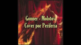 Gonner - Molotov (Cover por Periferia)