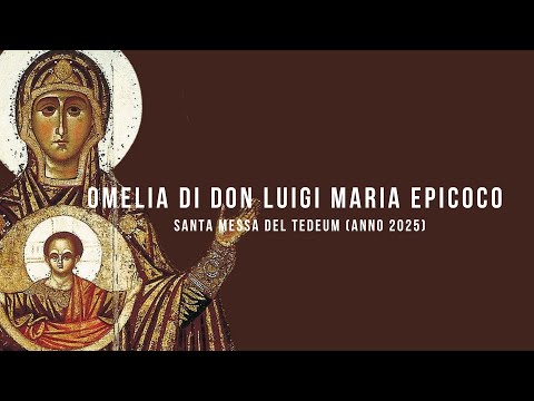HOMILY OF DON LUIGI MARIA EPICOCO / HOLY MASS OF THE TE DEUM (2025)