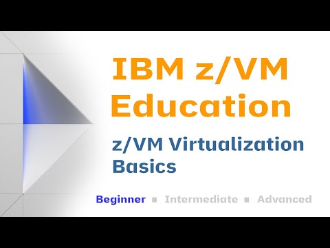 z/VM Education: z/VM 101 - Virtualization Basics