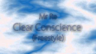 Mr Re - Clear Conscience (Freestyle)