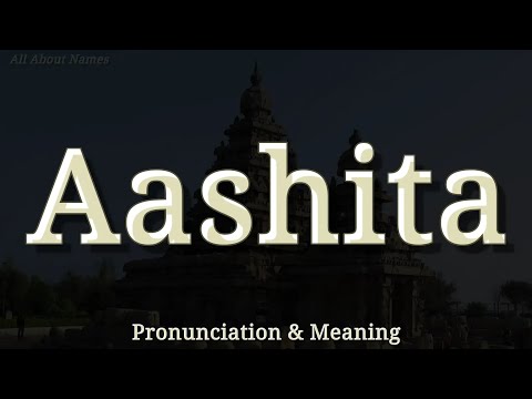 Aashita - Pronunciation and Meaning