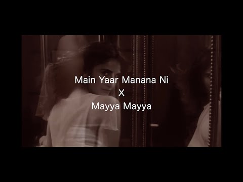 Main Yaar Manana Ni X Mayya Mayya - Dj Zaen Mashup