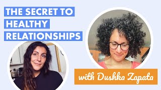 Opening up about my relationships with Dushka Zapata