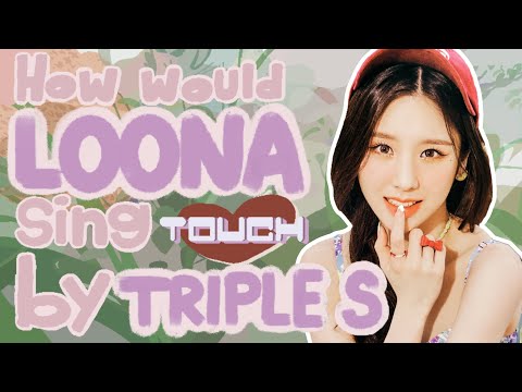 How would LOONA 1/3 sing "Touch" by Krystal Eyes ?