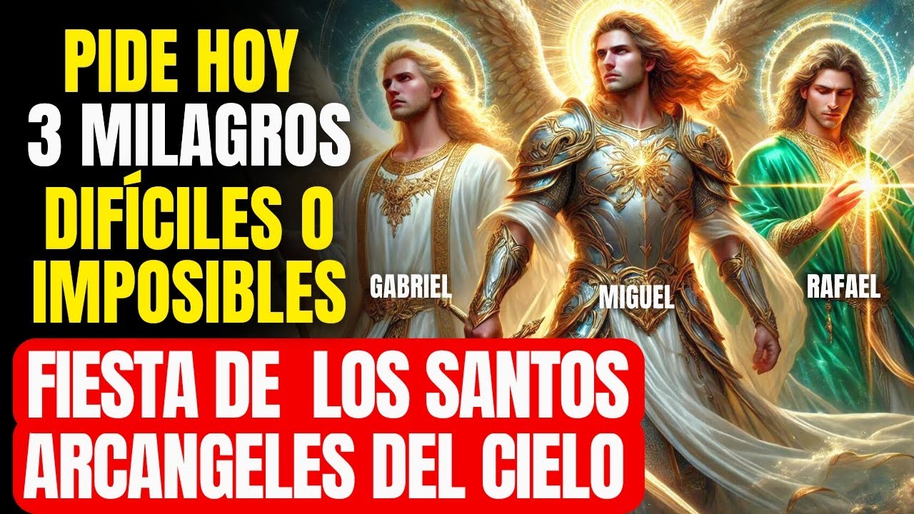 🔴 DIA DE LOS ARCÁNGELES MÁS PODEROSOS - ORACIÓN MILAGROSA SAN MIGUEL, SAN RAFAEL Y SAN GABRIEL