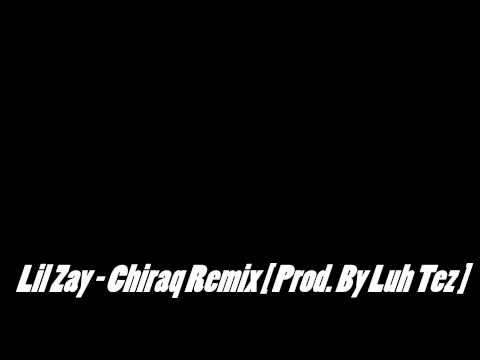 Lil Zay   Chiraq Remix  Hosted By Luh Tez  Official Audio