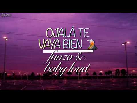 FUNZO & BABY LOUD - OJALÁ TE VAYA BIEN🌋 [Letra/Lyrics]