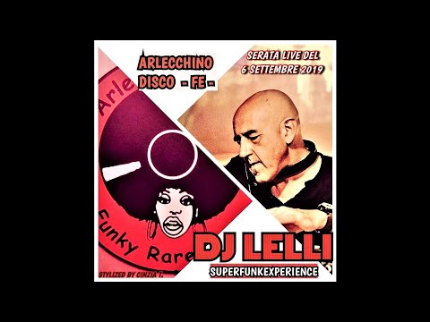 DJ LELLI SUPERFUNKEXPERIENCE@ARLECCHINO DISCO - OPEN SEASON LIVE 6SETT2019 (Video by Cinzia T.)