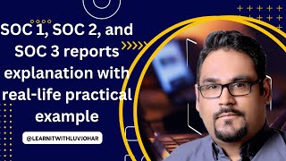 SOC 1, SOC 2, and SOC 3 reports explanation with real-life practical example | S