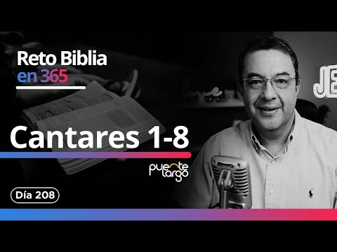 🔴 | Cantares 1 - 8 | Reto Biblia en 365 - Día 208 | Pastor @luishbeltran
