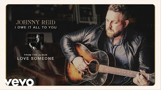 Johnny Reid - I Owe It All To You (Audio)