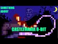 Something About Castlevania REANIMATED IN 8 BIT VERSION