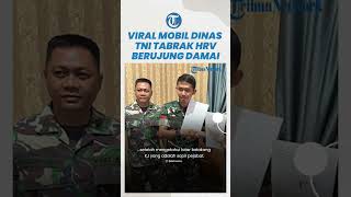 Viral Mobil Dinas TNI Tabrak HRV Hanya Ganti Rp 1 Juta, Kini Damai seusai Terungkap Sosok sang Sopir