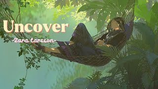 [Lyrics] Uncover - Zara Larsson (Afterfab Remix)