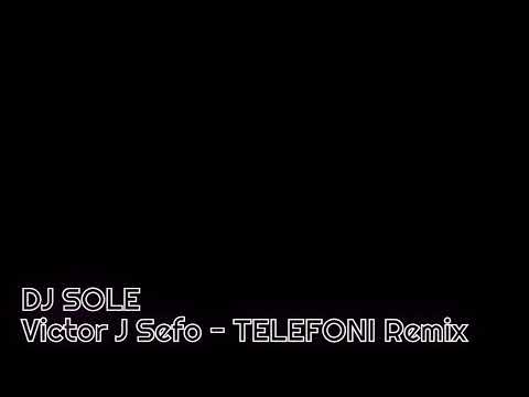 DJ SOLE x Victor J Sefo - TELEFONI Remix