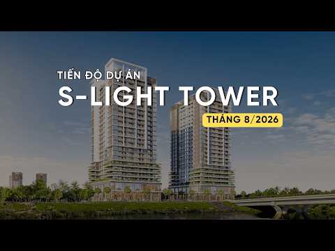 TIẾN ĐỘ T8/2026 DỰ ÁN S-LIGH TOWER