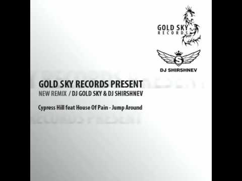 Cypress Hill feat House Of Pain - Jump Around (DJ GOLD SKY & DJ SHIRSHNEV RADIO REMIX)
