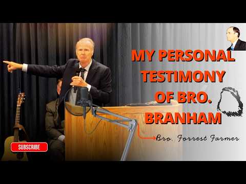 My Personal Testimony of Bro.Branham//;Bro Forrest Farmer