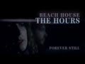 Beach House - "The Hours" - Forever Still - Pitchfork Beach House - "The Hours" - Forever Still